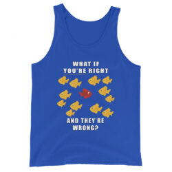 What if you’re right and they’re wrong? Men's Tank Top