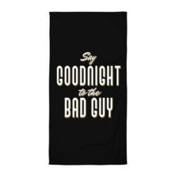 Say Goodnight to the Bad Guy Scarface Towel