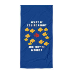 What if you're right and they're wrong? Towel