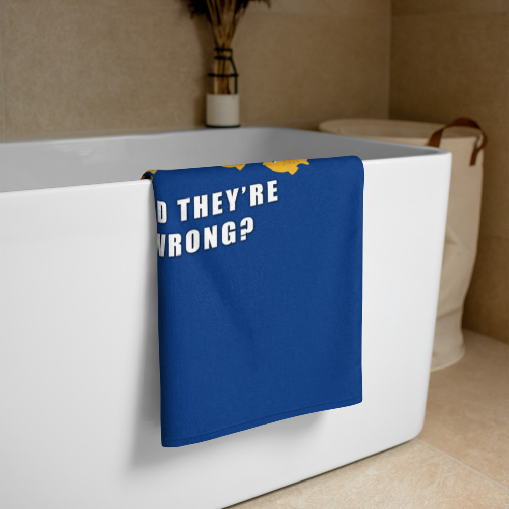 What if you're right and they're wrong? Towel - Image 3
