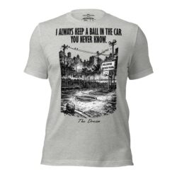 I always keep a ball in the car T-Shirt