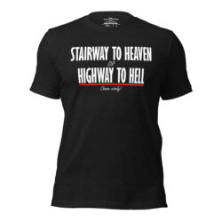 Stairway to heaven or Highway to Hell T-Shirt