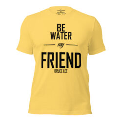 Bruce Lee Be Water My Friend T-Shirt