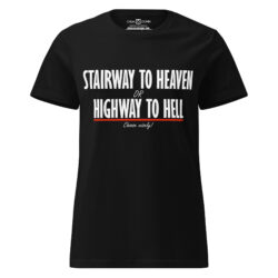 Stairway to heaven or Highway to Hell Women's T-Shirt