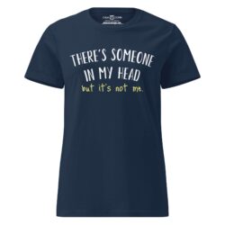 There’s someone in my head, but it’s not me. Women's T-Shirt