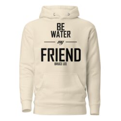 Bruce Lee Be Water My Friend Hoodie