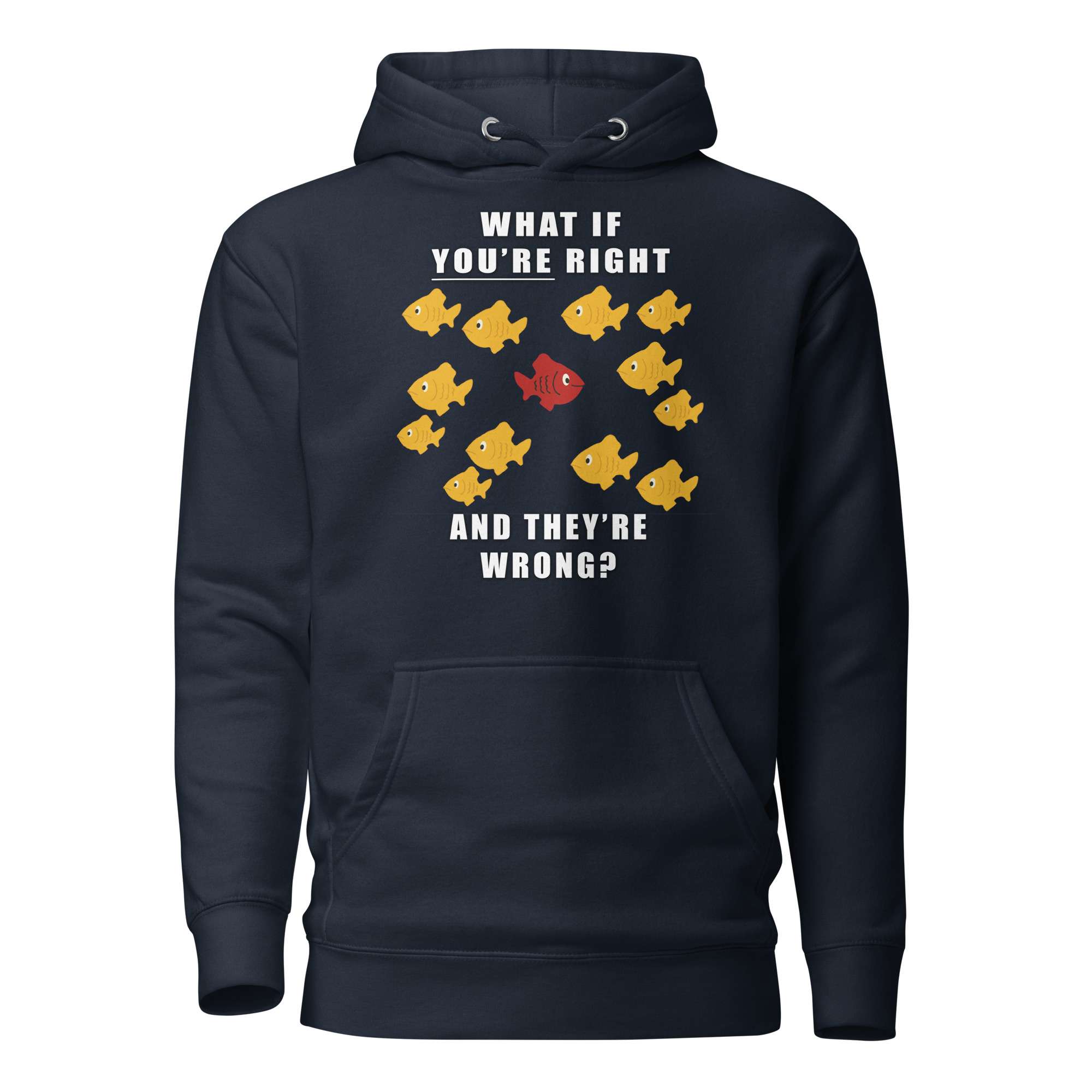What if you’re right and they’re wrong? Hoodie